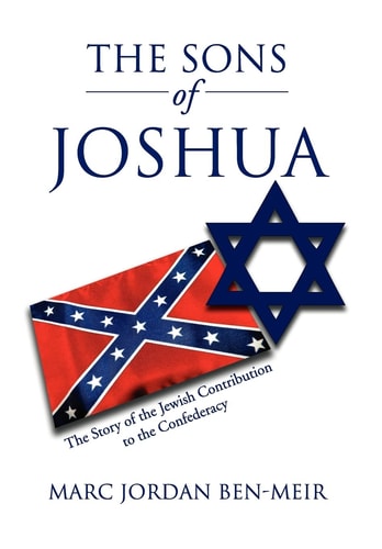 The Sons of Joshua The Story of the Jewish Contribution to the Confederacy