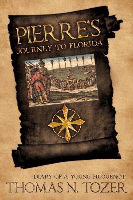 Pierres Journey to Florida: Diary of a Young Huguenot in the Sixteenth Century