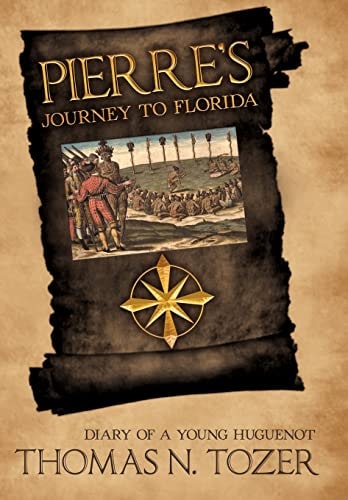 Pierre's Journey to Florida Diary of a Young Huguenot in the Sixteenth Century