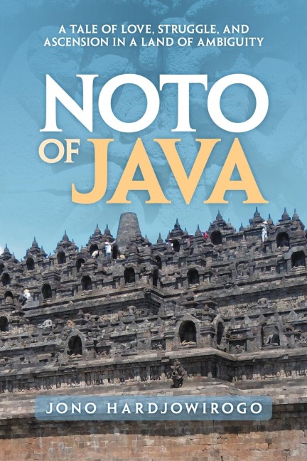 Noto of Java: A Tale of Love, Struggle, and Ascension in a Land of Ambiguity