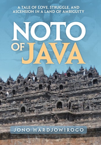 Noto of Java A Tale of Love, Struggle, and Ascension in a Land of Ambiguity