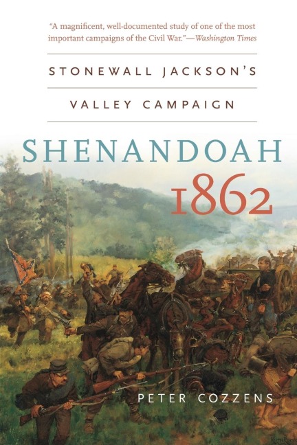 Shenandoah 1862: Stonewall Jacksons Valley Campaign