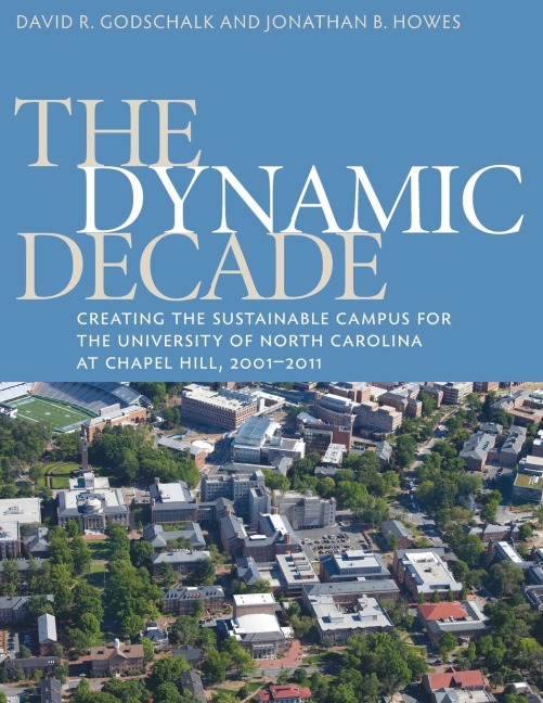 The Dynamic Decade: Creating the Sustainable Campus for the University of North Carolina at Chapel Hill, 2001-2011