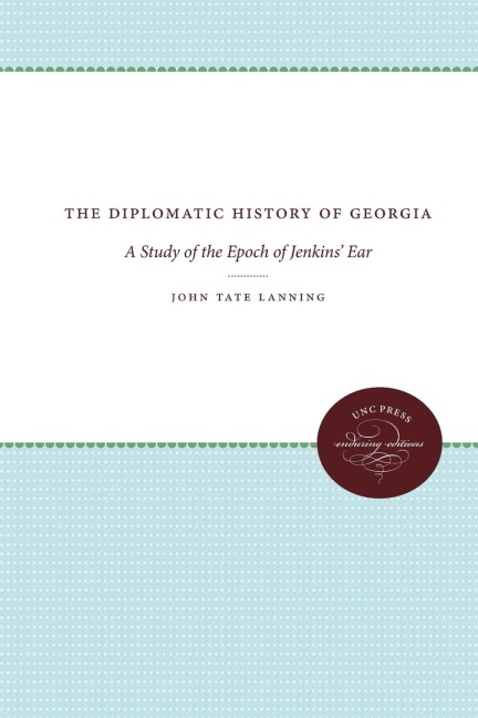 The Diplomatic History of Georgia: A Study of the Epoch of Jenkins Ear