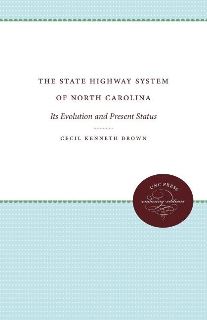 The State Highway System of North Carolina: Its Evolution and Present Status
