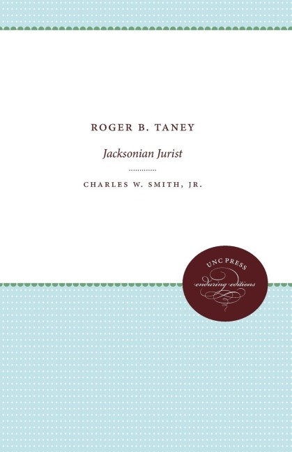 Roger B. Taney: Jacksonian Jurist