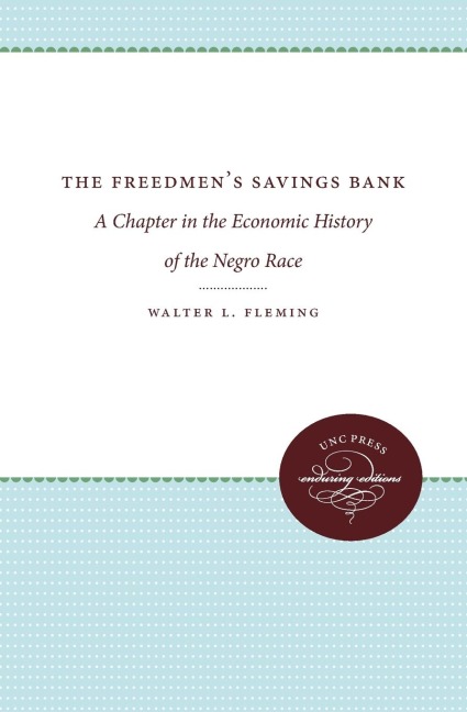 The Freedmens Savings Bank: A Chapter in the Economic History of the Negro Race