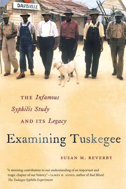 Examining Tuskegee: The Infamous Syphilis Study and Its Legacy