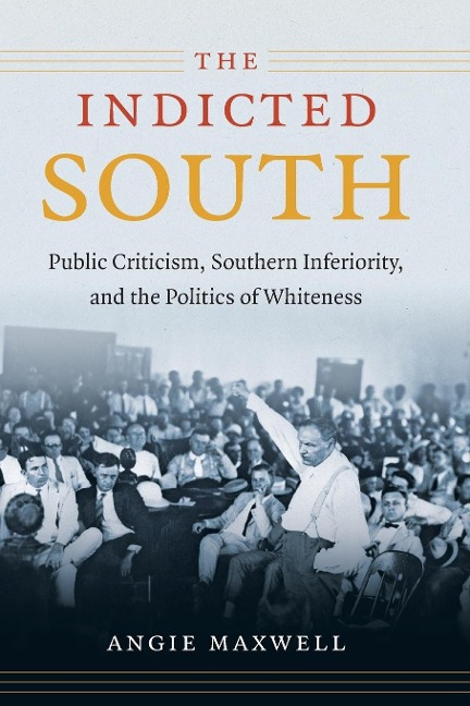 The Indicted South: Public Criticism, Southern Inferiority, and the Politics of Whiteness