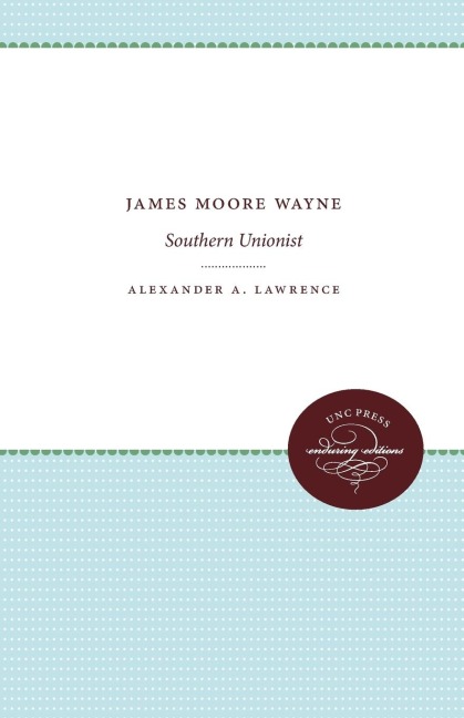 James Moore Wayne: Southern Unionist
