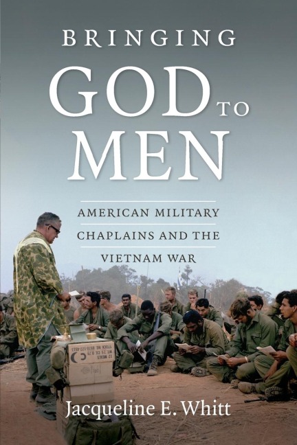 Bringing God to Men: American Military Chaplains and the Vietnam War
