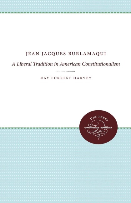 Jean Jacques Burlamaqui: A Liberal Tradition in American Constitutionalism