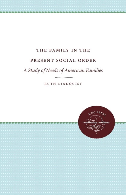 The Family in the Present Social Order: A Study of Needs of American Families
