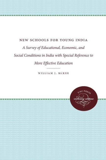 New Schools for Young India: A Survey of Educational, Economic, and Social Conditions in India with Special Reference to More Effective Education