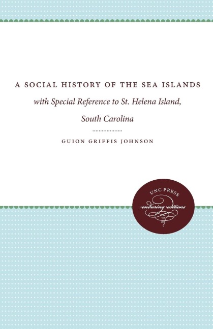 A Social History of the Sea Islands: with Special Reference to St. Helena Island, South Carolina