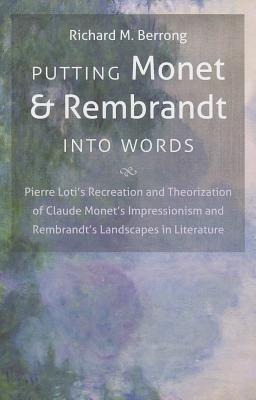 Putting Monet and Rembrandt Into Words: Pierre Loti's Recreation and Theorization of Claude Monet's Impressionism and Rembrandt's Landscapes in Literature