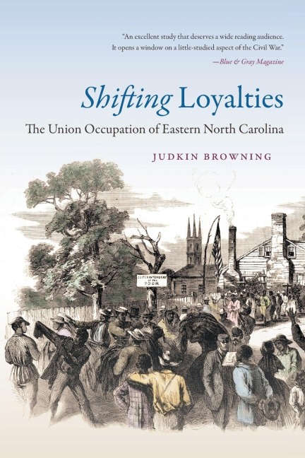 Shifting Loyalties: The Union Occupation of Eastern North Carolina