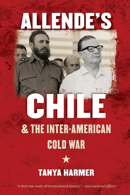 Allendes Chile and the Inter-American Cold War