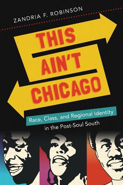 This Aint Chicago: Race, Class, and Regional Identity in the Post-Soul South