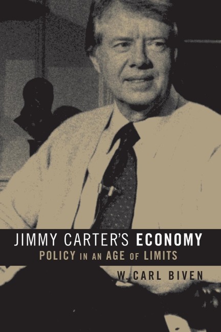 Jimmy Carters Economy: Policy in an Age of Limits