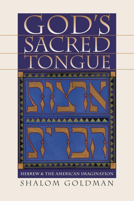 Gods Sacred Tongue: Hebrew and the American Imagination