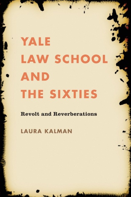 Yale Law School and the Sixties: Revolt and Reverberations