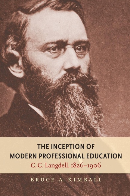 The Inception of Modern Professional Education: C. C. Langdell, 1826-1906