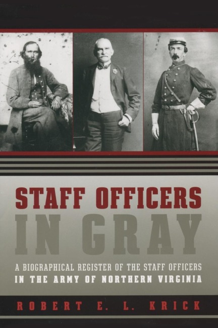 Staff Officers in Gray: A Biographical Register of the Staff Officers in the Army of Northern Virginia