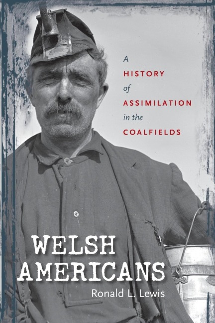 Welsh Americans: A History of Assimilation in the Coalfields