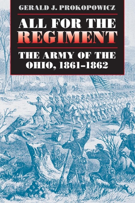 All for the Regiment: The Army of the Ohio, 1861-1862