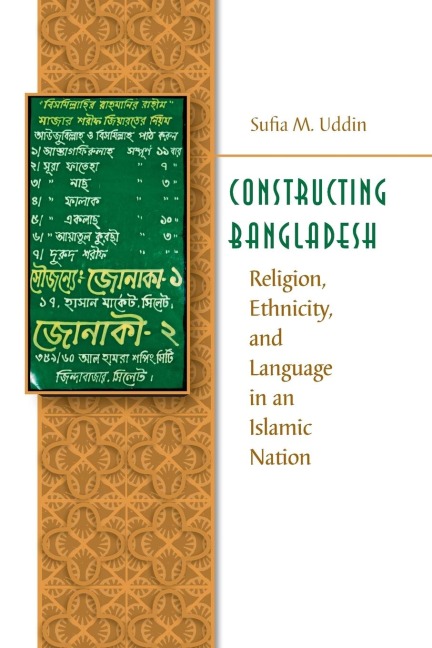 Constructing Bangladesh: Religion, Ethnicity, and Language in an Islamic Nation