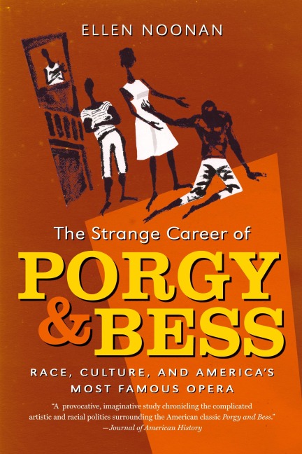 The Strange Career of Porgy and Bess: Race, Culture, and Americas Most Famous Opera