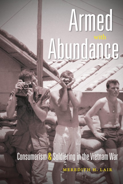 Armed with Abundance: Consumerism and Soldiering in the Vietnam War