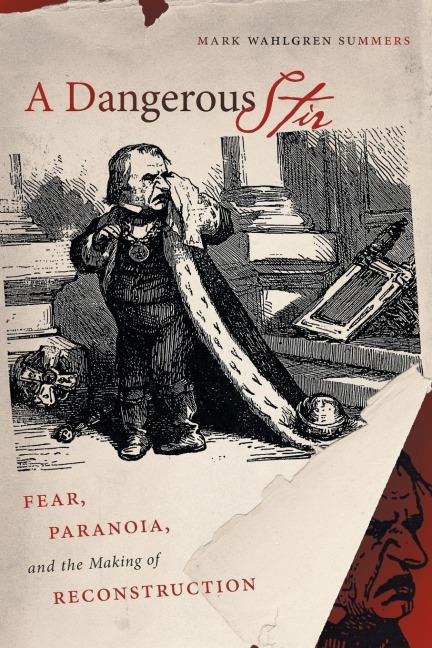 A Dangerous Stir: Fear, Paranoia, and the Making of Reconstruction