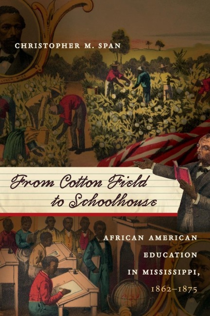 From Cotton Field to Schoolhouse: African American Education in Mississippi, 1862-1875