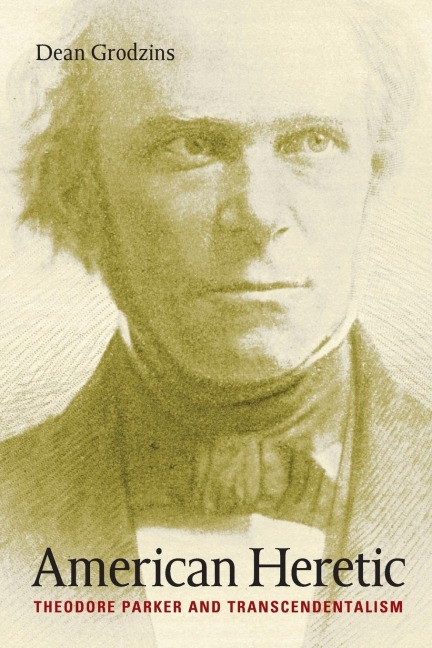 American Heretic: Theodore Parker and Transcendentalism