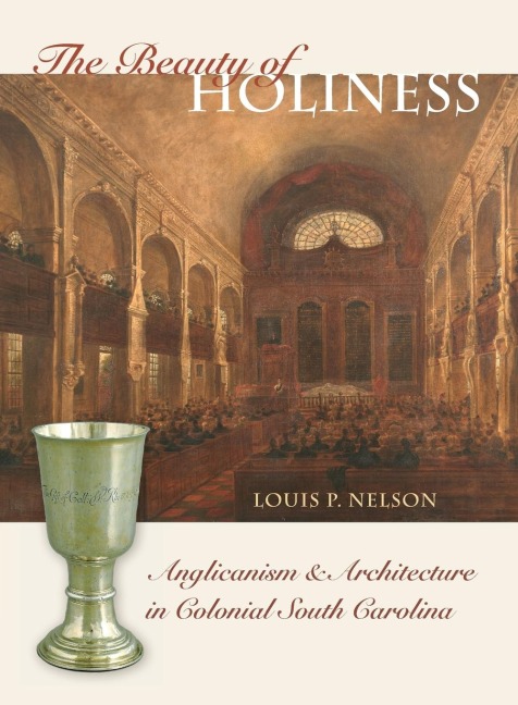 The Beauty of Holiness: Anglicanism and Architecture in Colonial South Carolina