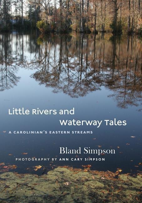 Little Rivers and Waterway Tales: A Carolinians Eastern Streams