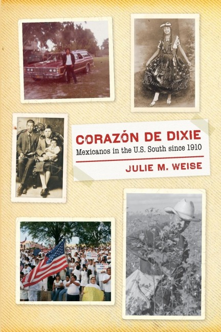 Corazón de Dixie: Mexicanos in the U.S. South since 1910