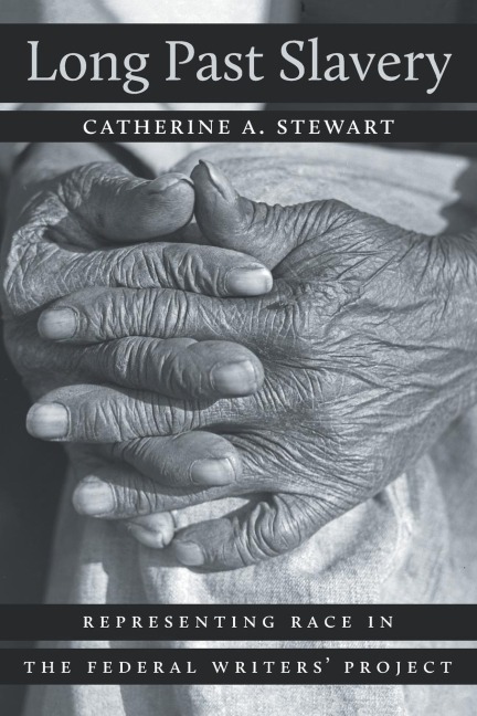 Long Past Slavery: Representing Race in the Federal Writers Project
