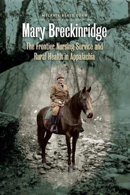 Mary Breckinridge: The Frontier Nursing Service and Rural Health in Appalachia
