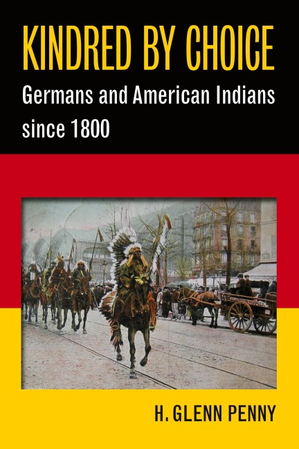 Kindred by Choice: Germans and American Indians since 1800