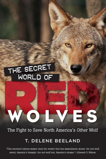 The Secret World of Red Wolves: The Fight to Save North Americas Other Wolf