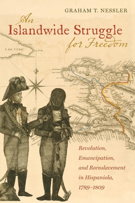 An Islandwide Struggle for Freedom: Revolution, Emancipation, and Reenslavement in Hispaniola, 1789-1809