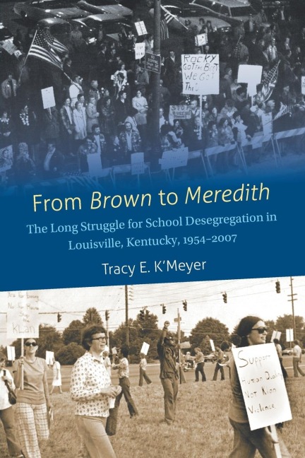 From Brown to Meredith: The Long Struggle for School Desegregation in Louisville, Kentucky, 1954-2007
