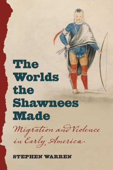 The Worlds the Shawnees Made: Migration and Violence in Early America