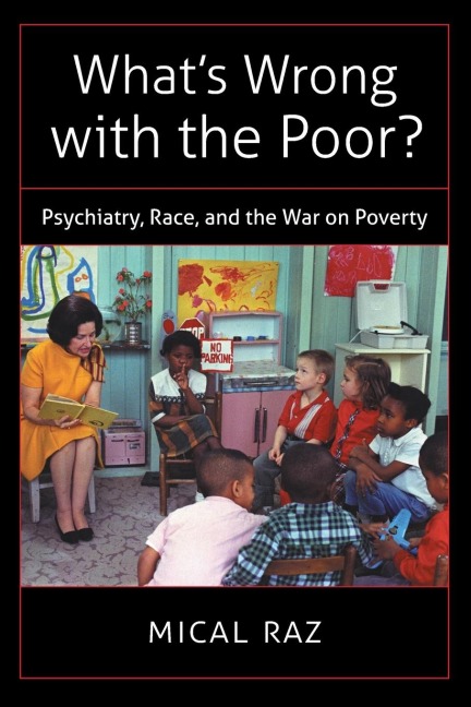 Whats Wrong with the Poor?: Psychiatry, Race, and the War on Poverty