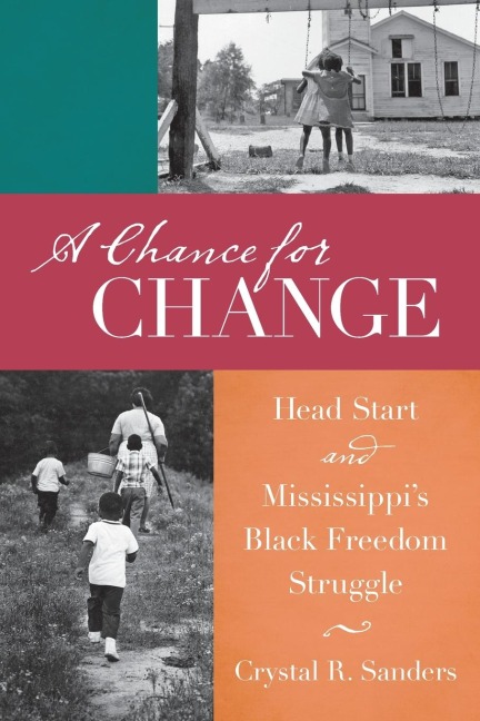 A Chance for Change: Head Start and Mississippis Black Freedom Struggle