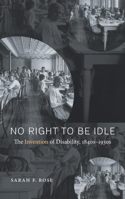 No Right to Be Idle: The Invention of Disability, 1840s-1930s