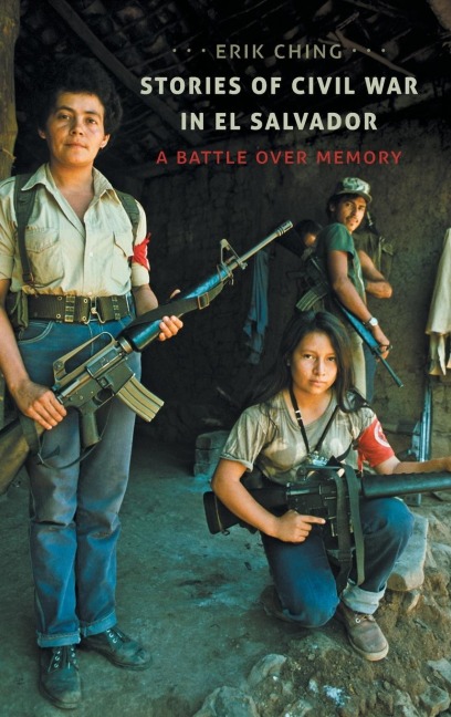 Stories of Civil War in El Salvador: A Battle over Memory